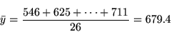 \begin{displaymath}\bar{y}=\frac{546+625+\cdots+711}{26}=679.4\end{displaymath}
