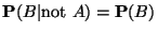 ${\bf P}(B\vert\mbox{not }A)={\bf P}(B)$